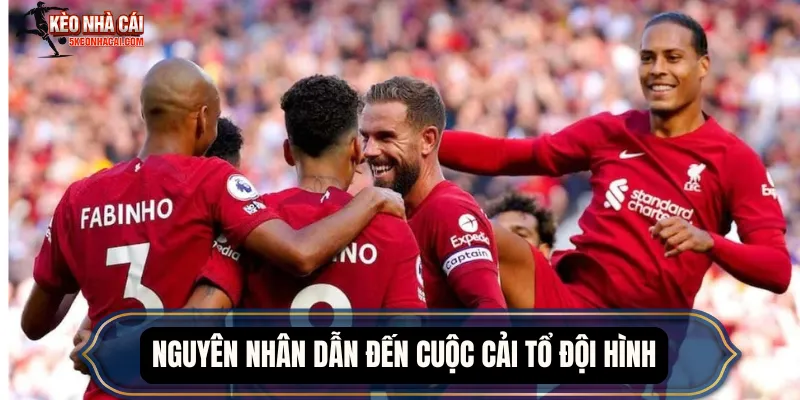 Nguyên nhân dẫn đến cuộc cải tổ đội hình
