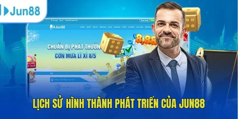 Lịch sử hình thành phát triển của Jun88